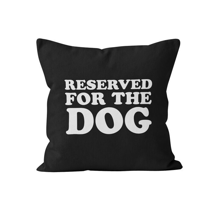 Latitude Run® Reserved for the Dog Throw Pillow | Wayfair